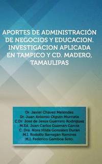 bokomslag Aportes de Administracion de Negocios y Educacion. Investigacion Aplicada En Tampico y CD. Madero, Tamaulipas