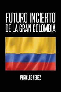 bokomslag Futuro incierto de La Gran Colombia