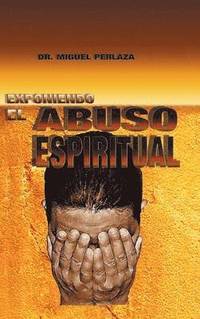 bokomslag Exponiendo El Abuso Espiritual