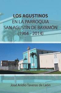 bokomslag Los Agustinos En La Parroquia San Agustin de Bayamon 1964 - 2014