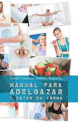 David Francisco Jimenez Reguera - Manual Para Adelgazar y Estar En Forma, Inbunden