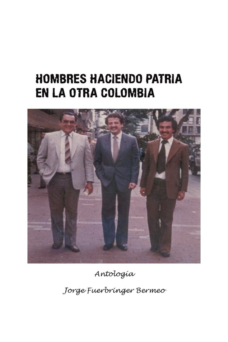 Hombres haciendo patria en la otra Colombia 1