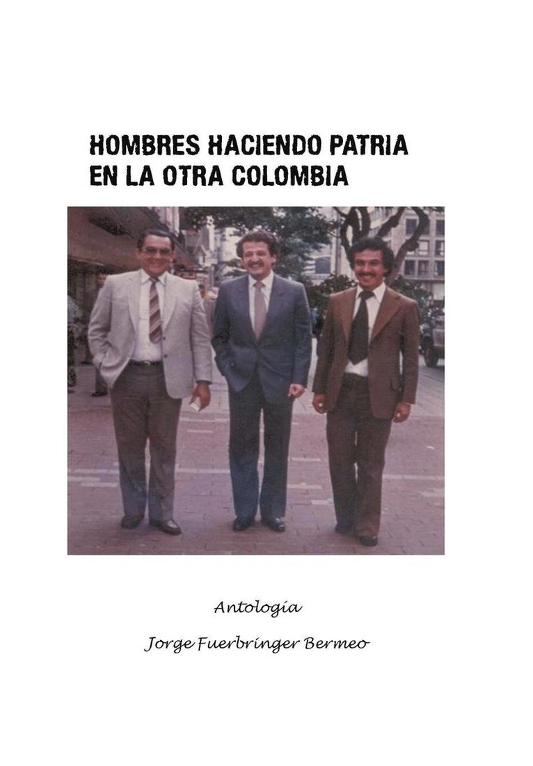 Jorge Fuerbringer Bermeo - Hombres haciendo patria en la otra Colombia, Inbunden