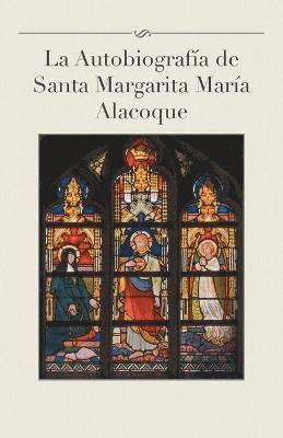 La Autobiografia de Santa Margarita Maria Alacoque 1