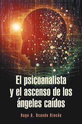 Hugo A Ocando Rincón, Hugo A. Ocando Rincón - psicoanalista y el ascenso de los ángeles caídos, Häftad