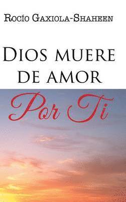 Dios muere de amor por ti 1