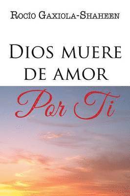 Dios muere de amor por ti 1