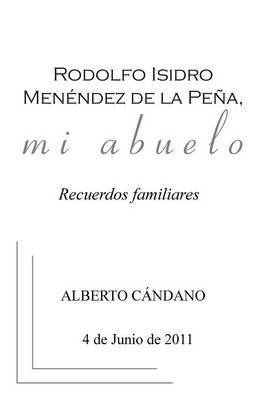 Rodolfo Isidro Menéndez de la Peña, mi abuelo