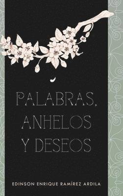 Edinson Enrique Ramírez Ardila, Edinson Enrique Ramirez Ardila - Palabras, anhelos y deseos, Inbunden