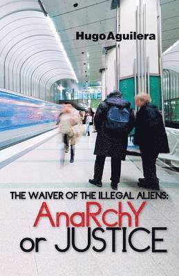 The Waiver of the Illegal Aliens 1