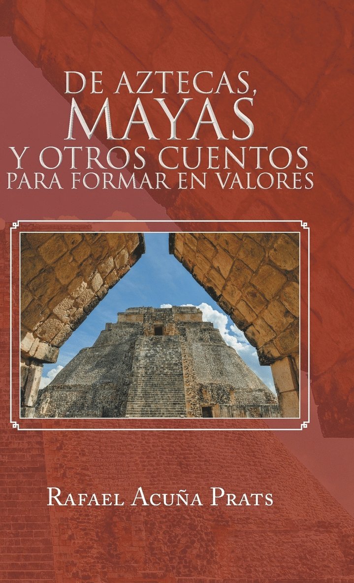 De Aztecas, Mayas y otros cuentos para formar en valores.