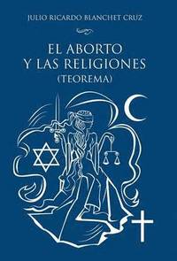 bokomslag El aborto y las religiones (teorema)
