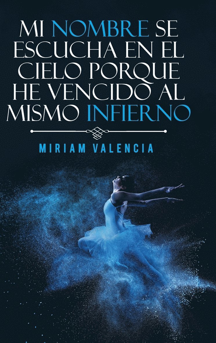 Mi nombre se escucha en el cielo porque he vencido al mismo infierno