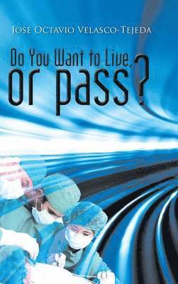 Do You Want to Live, or Pass? 1