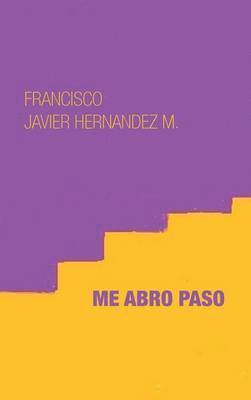 Francisco Javier Hernandez M, Francisco Javier Hernandez M. - Me abro paso, Inbunden