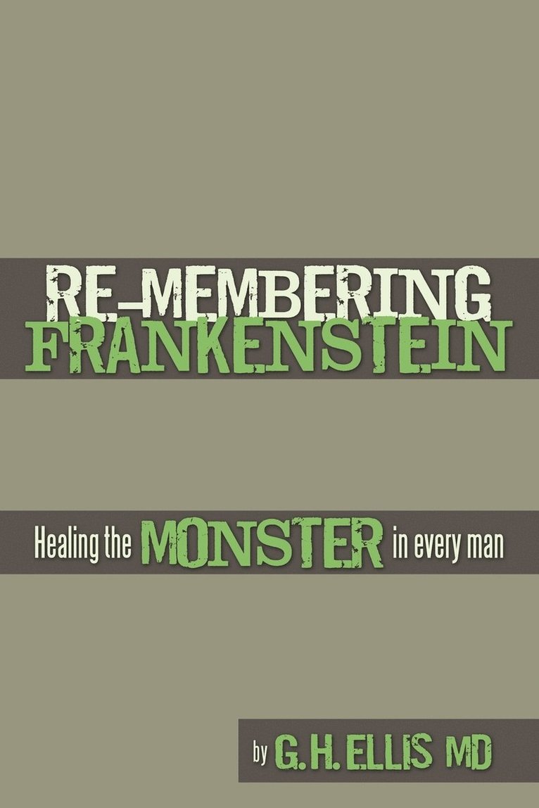 G. H. Ellis MD, G. H. Ellis - RE-Membering Frankenstein, Häftad