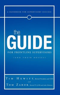 bokomslag The Guide for Frontline Supervisors (and Their Bosses)