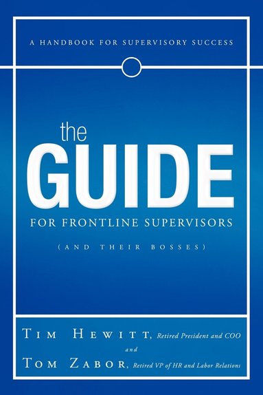 bokomslag The Guide for Frontline Supervisors (and Their Bosses)