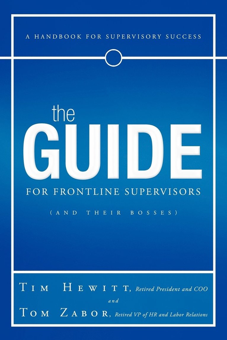 The Guide for Frontline Supervisors (and Their Bosses) 1