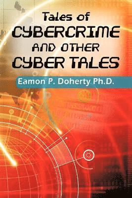 Tales of Cybercrime and Other Cyber Tales 1