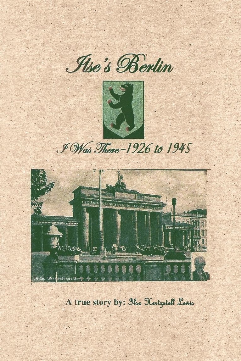 Ilse's Berlin-I Was There-1926 to 1945 1