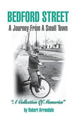 bokomslag BEDFORD STREET A Journey From A Small Town...A Collection of Memories By Robert Arrandale