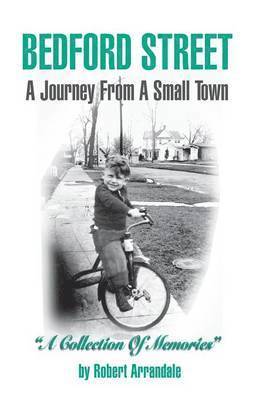 bokomslag BEDFORD STREET A Journey From A Small Town...A Collection of Memories By Robert Arrandale