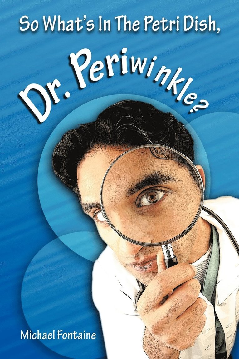 So What's in the Petri Dish, Dr. Periwinkle? 1