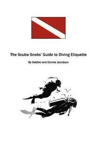 bokomslag The Scuba Snobs' Guide to Diving Ettiquette