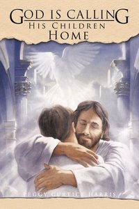 bokomslag God Is Calling His Children Home
