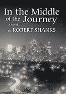 Robert Shanks - In the Middle of the Journey, Inbunden