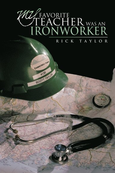 bokomslag My Favorite Teacher Was an Ironworker