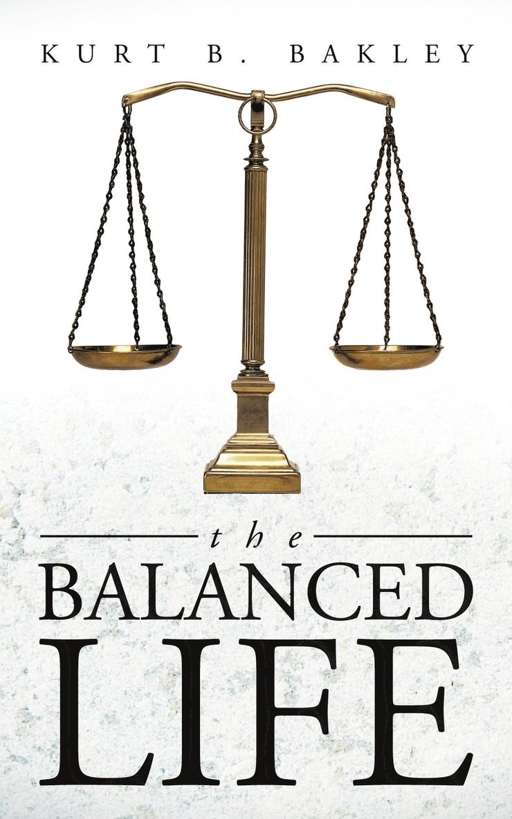 Kurt B. Bakley - Balanced Life, Häftad
