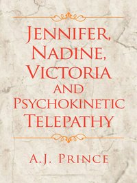 bokomslag Jennifer, Nadine, Victoria and Psychokinetic Telepathy