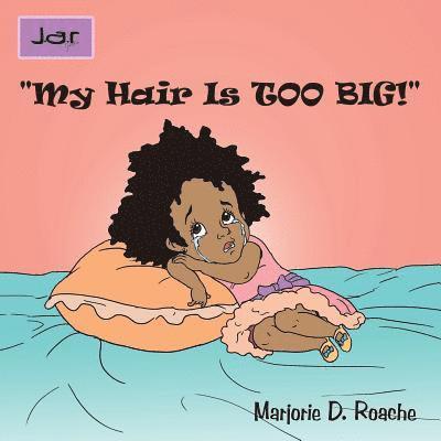 &quot;My Hair Is TOO BIG!&quot; 1