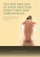 bokomslag The Rise and Fall of High Fructose Corn Syrup and Fibromyalgia