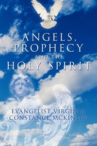 bokomslag Angels, Prophecy And The Holy Spirit
