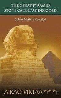 bokomslag Great Pyramid Stone Calendar Decoded
