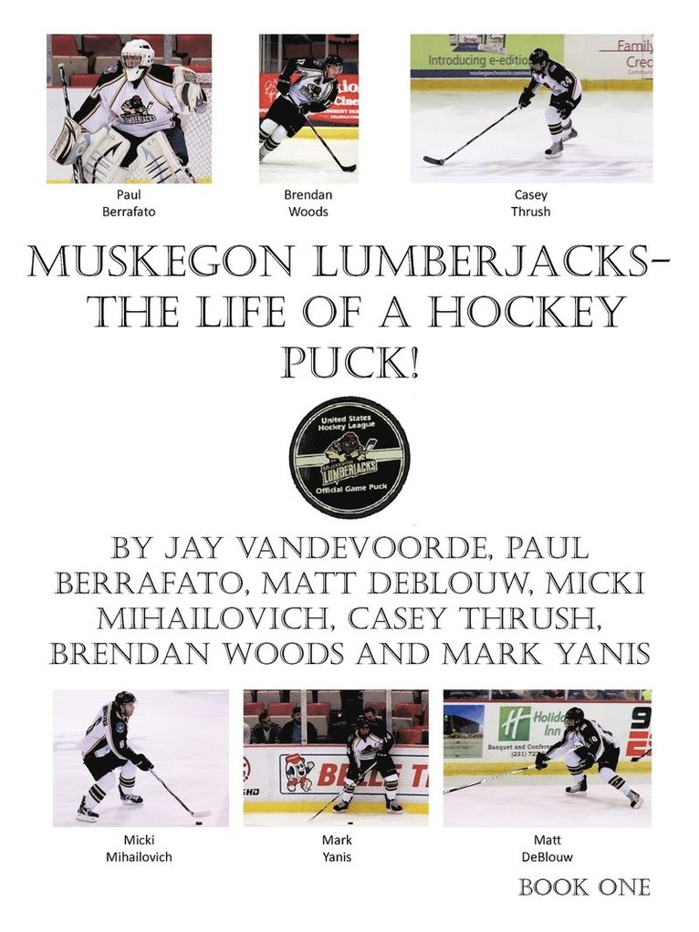 Muskegon Lumberjacks-The Life of a Hockey Puck! 1