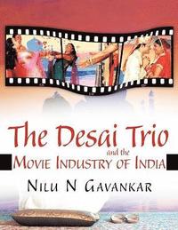 bokomslag The Desai Trio and The Movie Industry of India