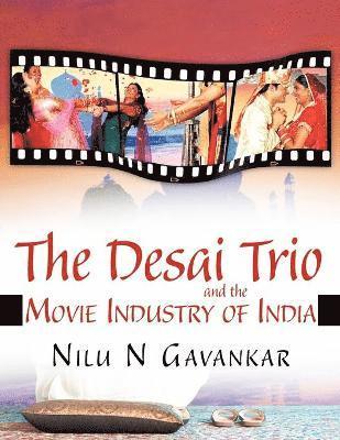 bokomslag The Desai Trio and The Movie Industry of India