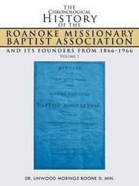 bokomslag Chronological History of the Roanoke Missionary Baptist Association and Its Founders from 1866-1966