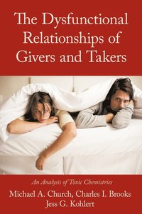 bokomslag The Dysfunctional Relationships of Givers and Takers