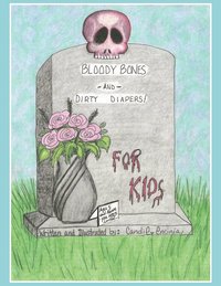 bokomslag BLOODY BONES AND DIRTY DIAPERS -FOR KIDS! VoL 1