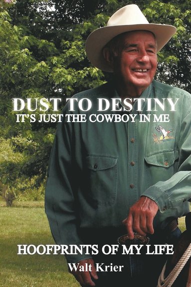 bokomslag Dust To Destiny It's Just The Cowboy In Me