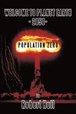 Robert Hull - Welcome to Planet Earth - 2050 - Population Zero, Häftad