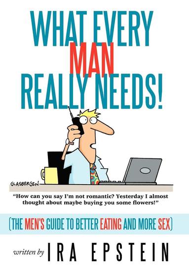 Ira Epstein - What Every Man Really Needs!, Inbunden