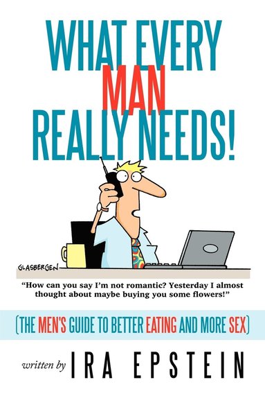 Ira Epstein - What Every Man Really Needs!, Häftad
