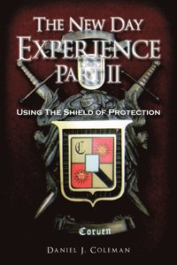 bokomslag The New Day Experience Part II: Using The Shield of Protection