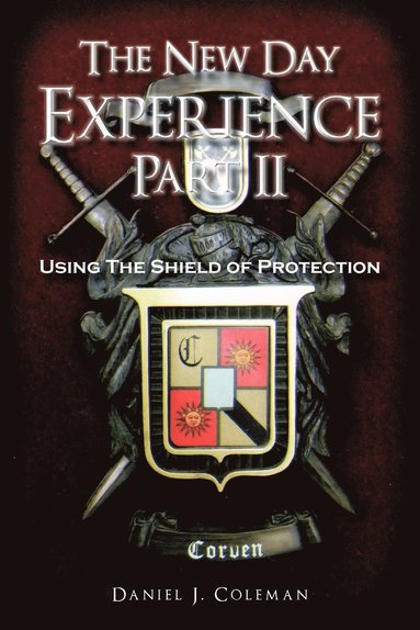 bokomslag The New Day Experience Part II: Using The Shield of Protection